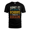 ROBBINS HH88-K2–Personalized Funny Quote Apparel “Life Without NAME Would Be Boring”