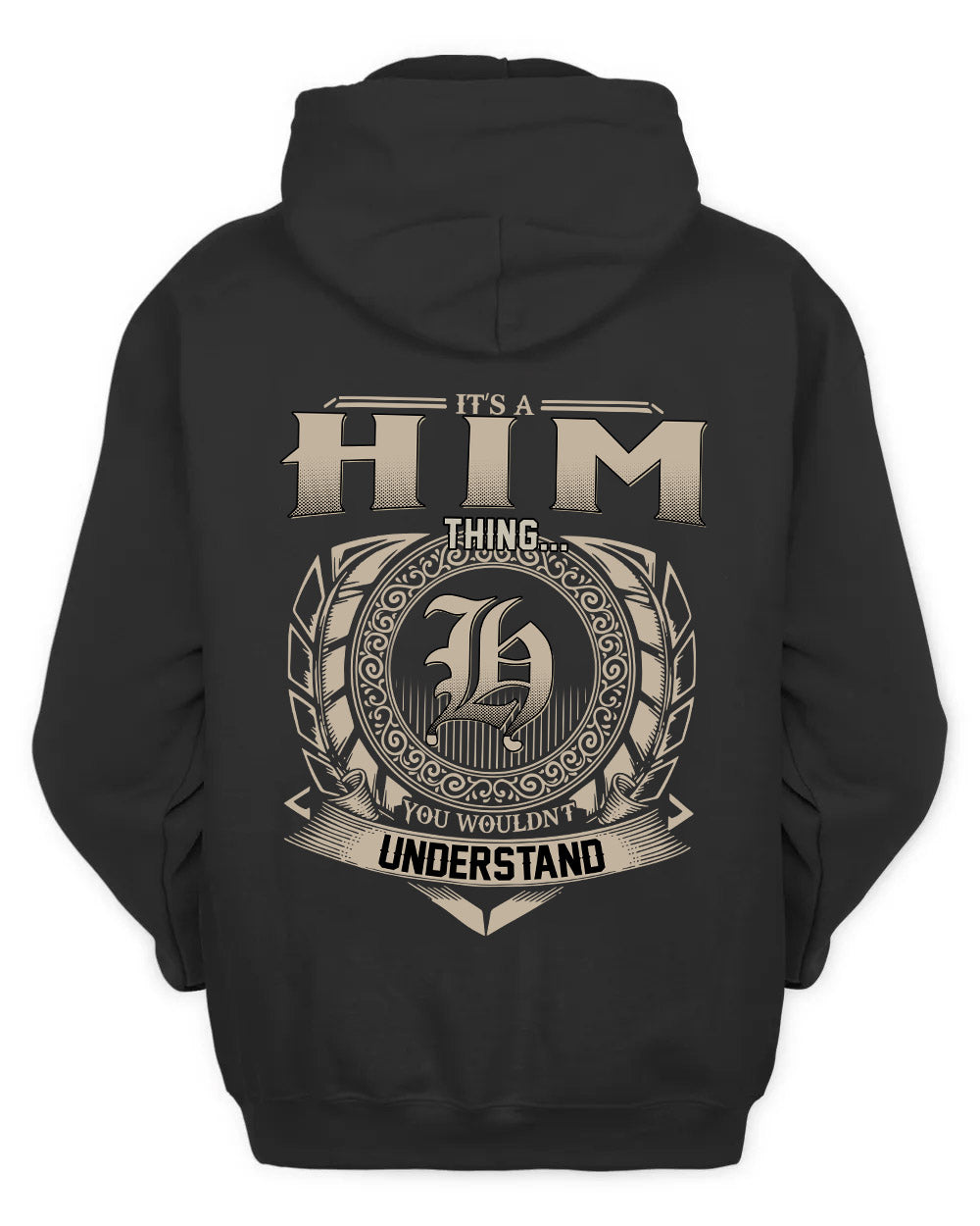 HIM HH88-K2–Personalized Name Quote Apparel “It’s a/an NAME Thing You Wouldn’t Understand”