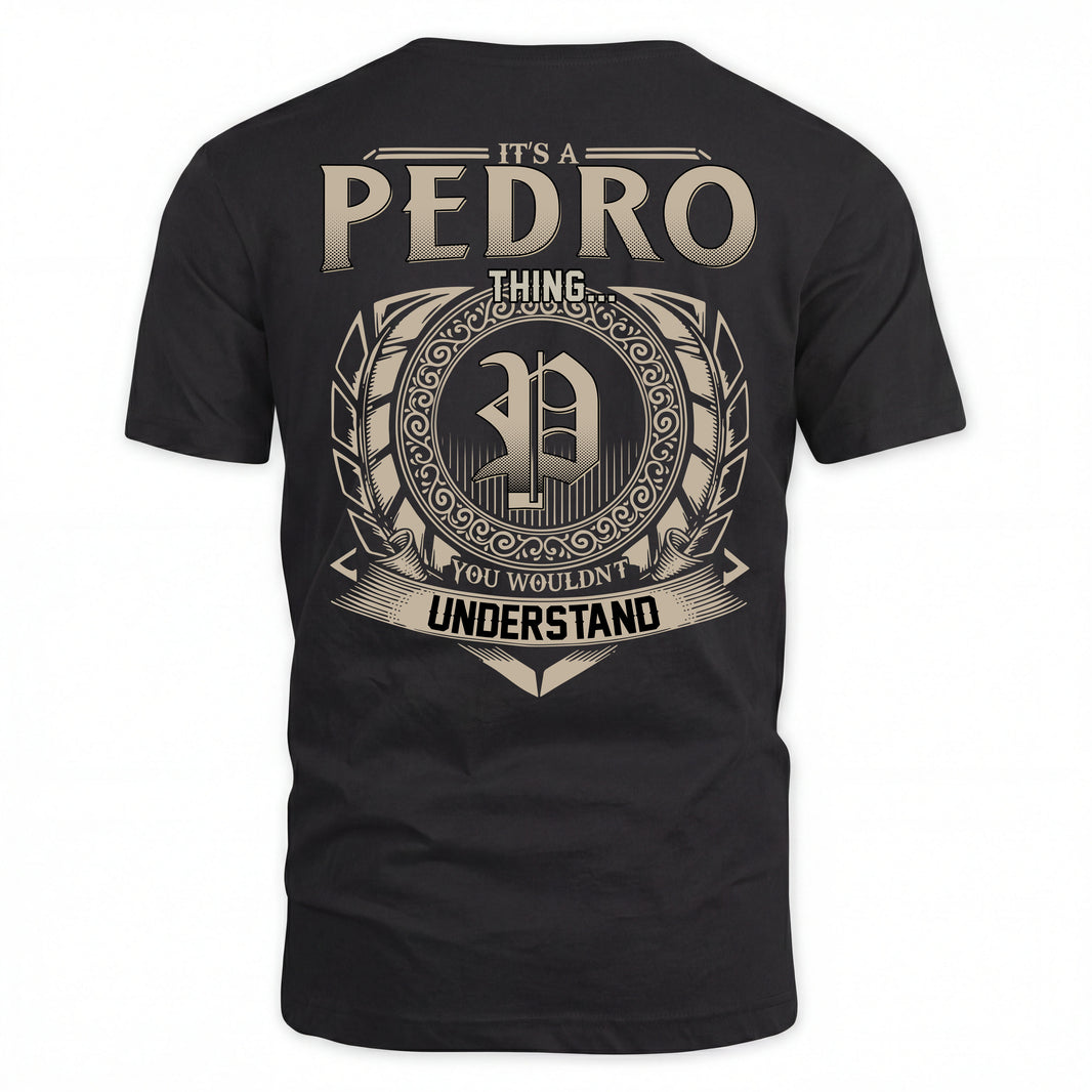 PEDRO HH88-K2–Personalized Name Quote Apparel “It’s an NAME Thing You Wouldn’t Understand”