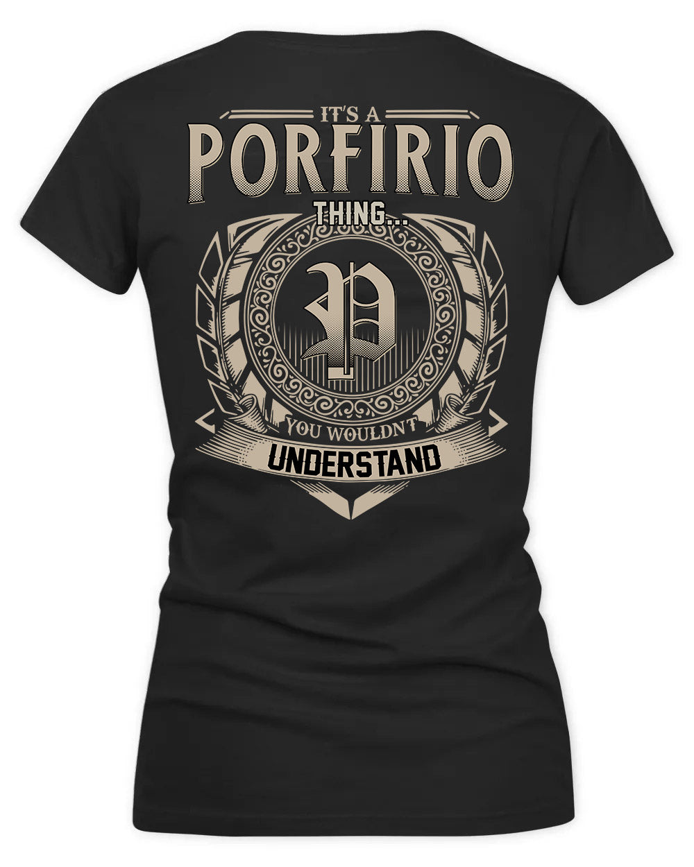 PORFIRIO HH88-K2–Personalized Name Quote Apparel “It’s a/an NAME Thing You Wouldn’t Understand”