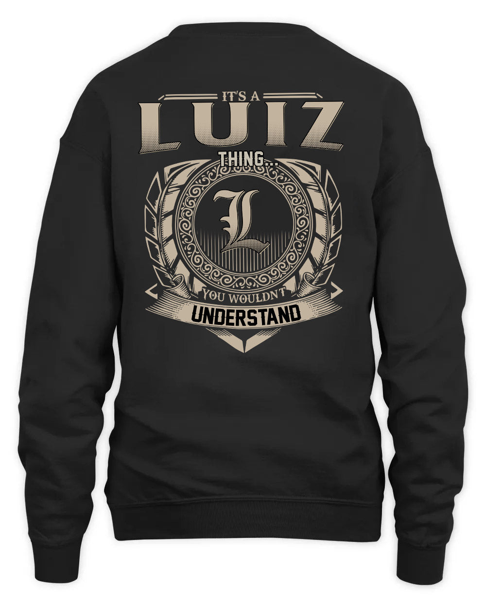 LUIZ HH88-K2–Personalized Name Quote Apparel “It’s a/an NAME Thing You Wouldn’t Understand”