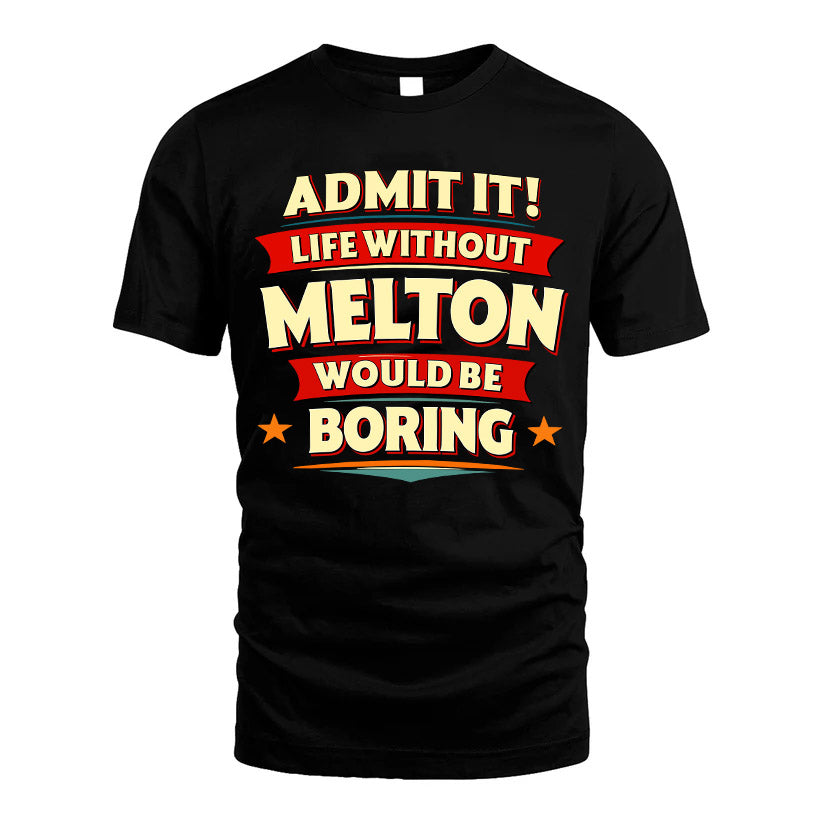 MELTON HH88-K2-106–Personalized Funny Quote Apparel “Life Without NAME Would Be Boring”
