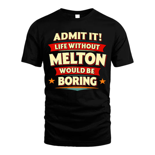 MELTON HH88-K2-106–Personalized Funny Quote Apparel “Life Without NAME Would Be Boring”