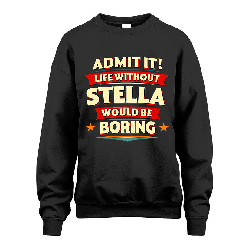 STELLA HH88-K2-106–Personalized Funny Quote Apparel “Life Without NAME Would Be Boring”