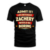 ZACHERY HH88-K2-106–Personalized Funny Quote Apparel “Life Without NAME Would Be Boring”