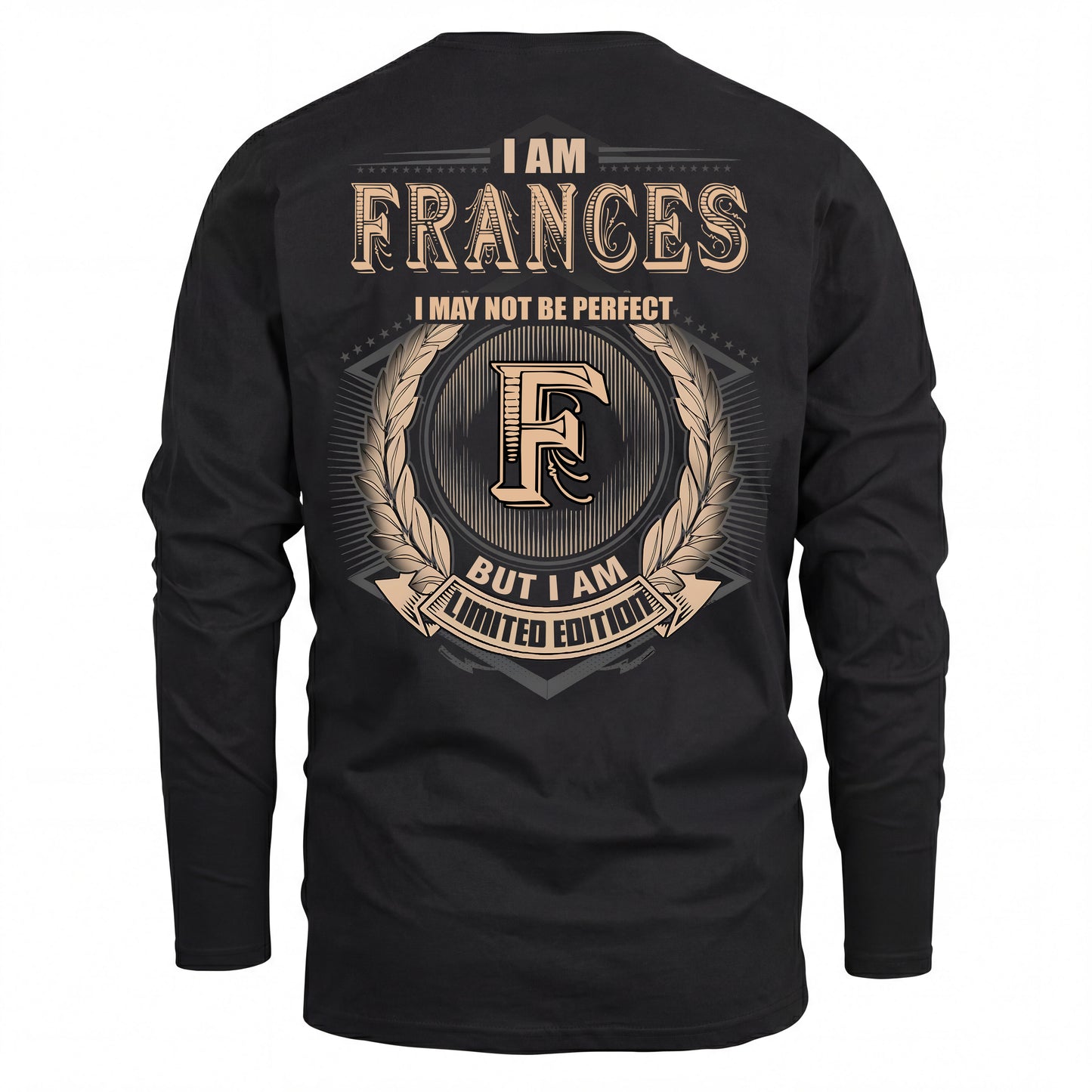 FRANCES 2K-101–Personalized Name Quote Apparel “I Am NAME May Not Be Perfect But I Am Limited Edition”