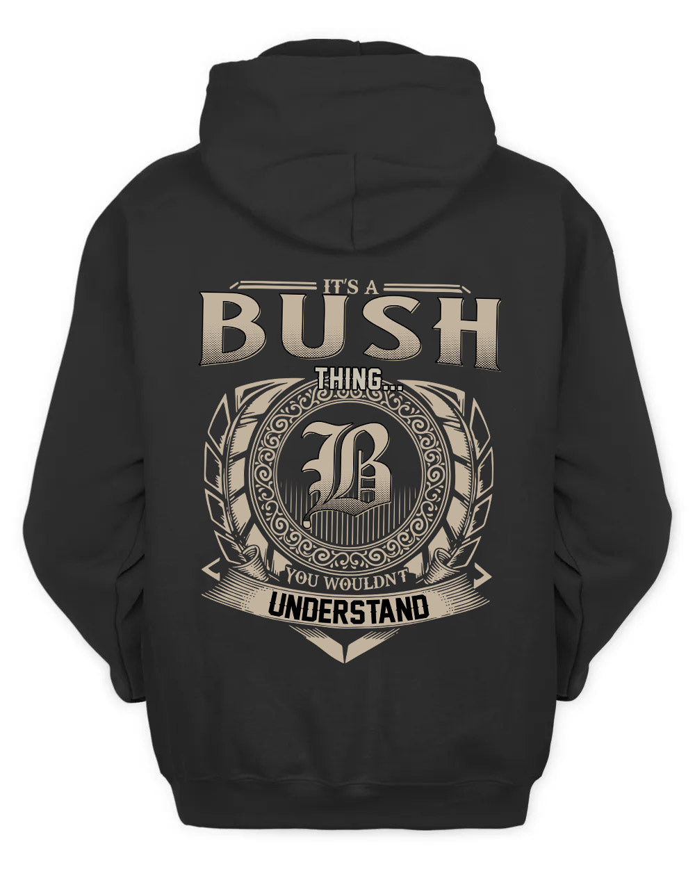 BUSH HH88-K2–Personalized Name Quote Apparel “It’s a/an NAME Thing You Wouldn’t Understand”