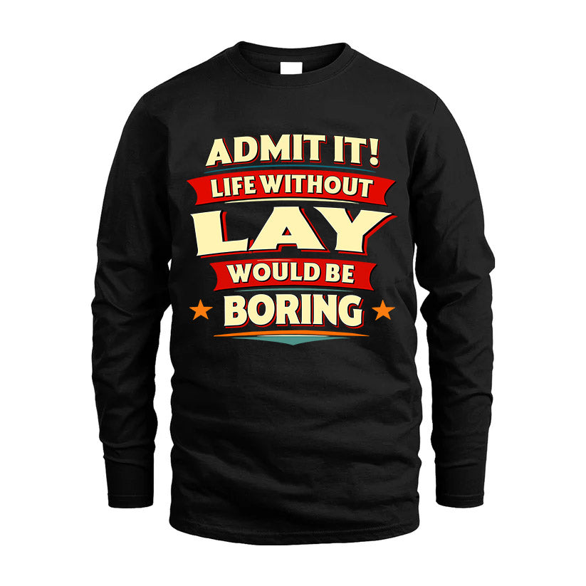 LAY HH88-K2-106–Personalized Funny Quote Apparel “Life Without NAME Would Be Boring”