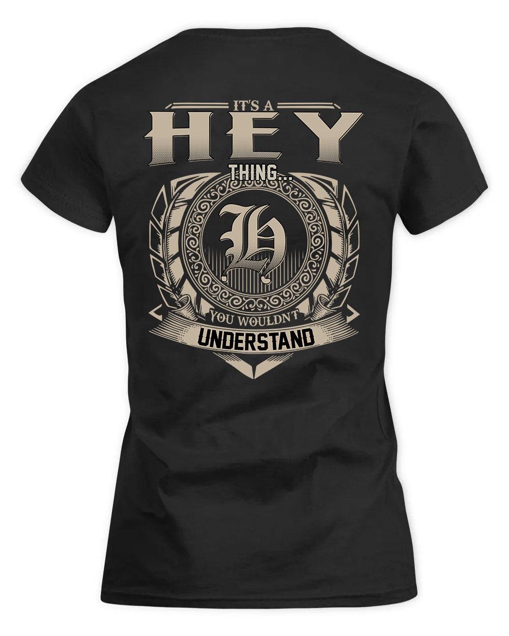 HEY HH88-K2–Personalized Name Quote Apparel “It’s a/an NAME Thing You Wouldn’t Understand”