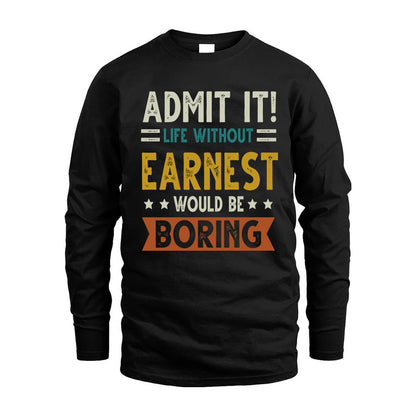 EARNEST HH88-K2–Personalized Funny Quote Apparel “Life Without NAME Would Be Boring”
