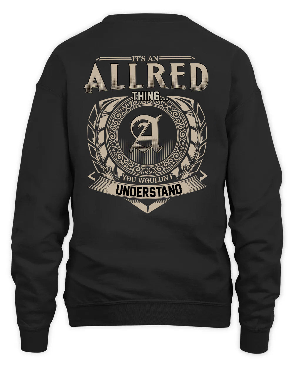 ALLRED HH88-K2–Personalized Name Quote Apparel “It’s a/an NAME Thing You Wouldn’t Understand”