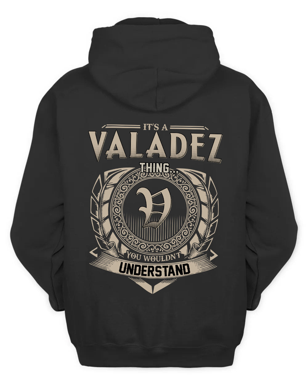 VALADEZ HH88-K2–Personalized Name Quote Apparel “It’s a/an NAME Thing You Wouldn’t Understand”