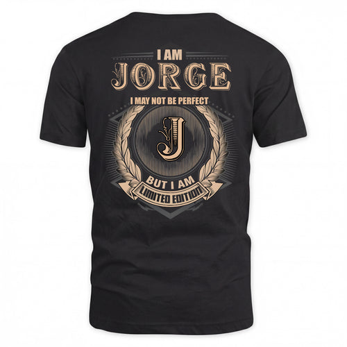 JORGE 2K-101–Personalized Name Quote Apparel “I Am NAME May Not Be Perfect But I Am Limited Edition”