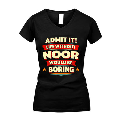 NOOR HH88-K2-106–Personalized Funny Quote Apparel “Life Without NAME Would Be Boring”