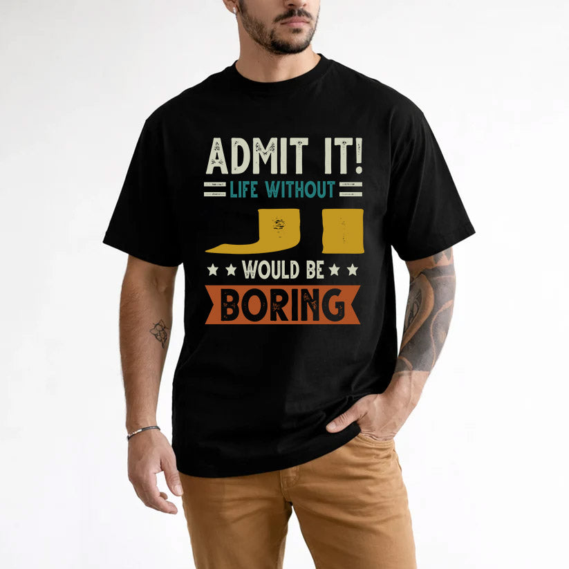 JI HH88-K2–Personalized Funny Quote Apparel “Life Without NAME Would Be Boring”