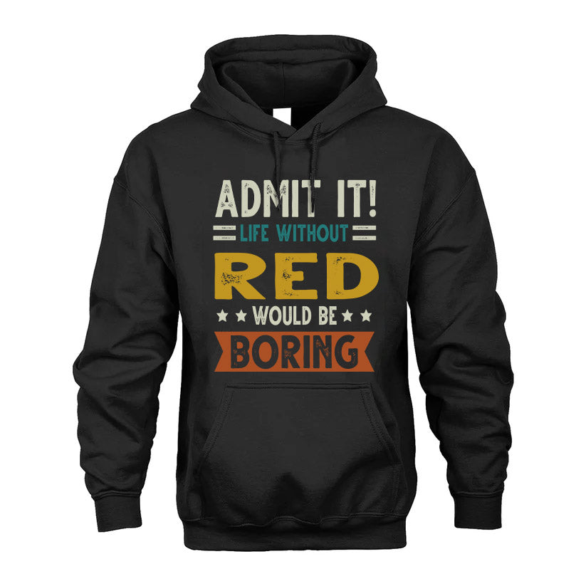 RED HH88-K2–Personalized Funny Quote Apparel “Life Without NAME Would Be Boring”