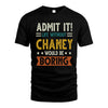 CHANEY HH88-K2–Personalized Funny Quote Apparel “Life Without NAME Would Be Boring”