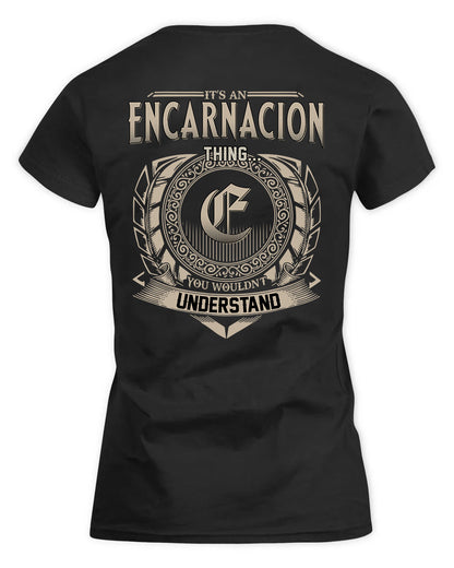 ENCARNACION HH88-K2–Personalized Name Quote Apparel “It’s a/an NAME Thing You Wouldn’t Understand”
