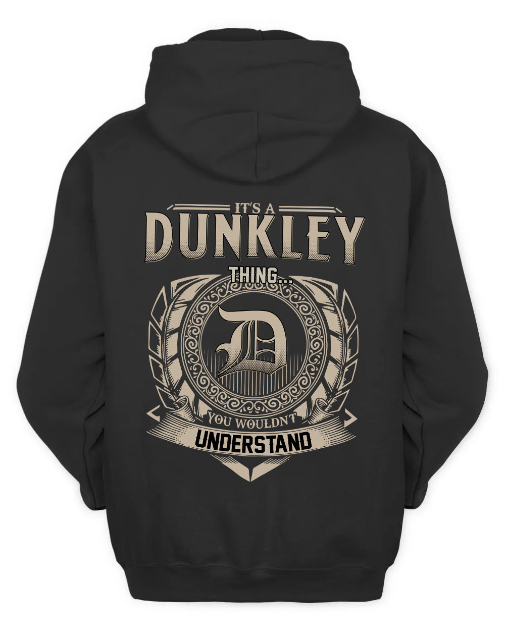 DUNKLEY HH88-K2–Personalized Name Quote Apparel “It’s a/an NAME Thing You Wouldn’t Understand”