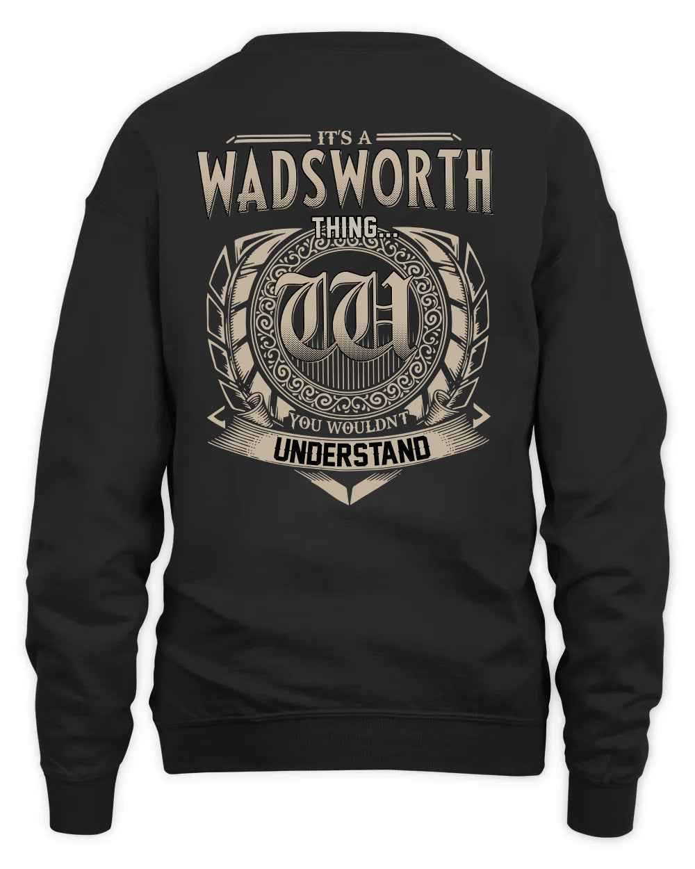 WADSWORTH HH88-K2–Personalized Name Quote Apparel “It’s a/an NAME Thing You Wouldn’t Understand”