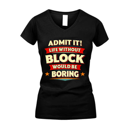 BLOCK HH88-K2-106–Personalized Funny Quote Apparel “Life Without NAME Would Be Boring”