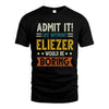 ELIEZER HH88-K2–Personalized Funny Quote Apparel “Life Without NAME Would Be Boring”