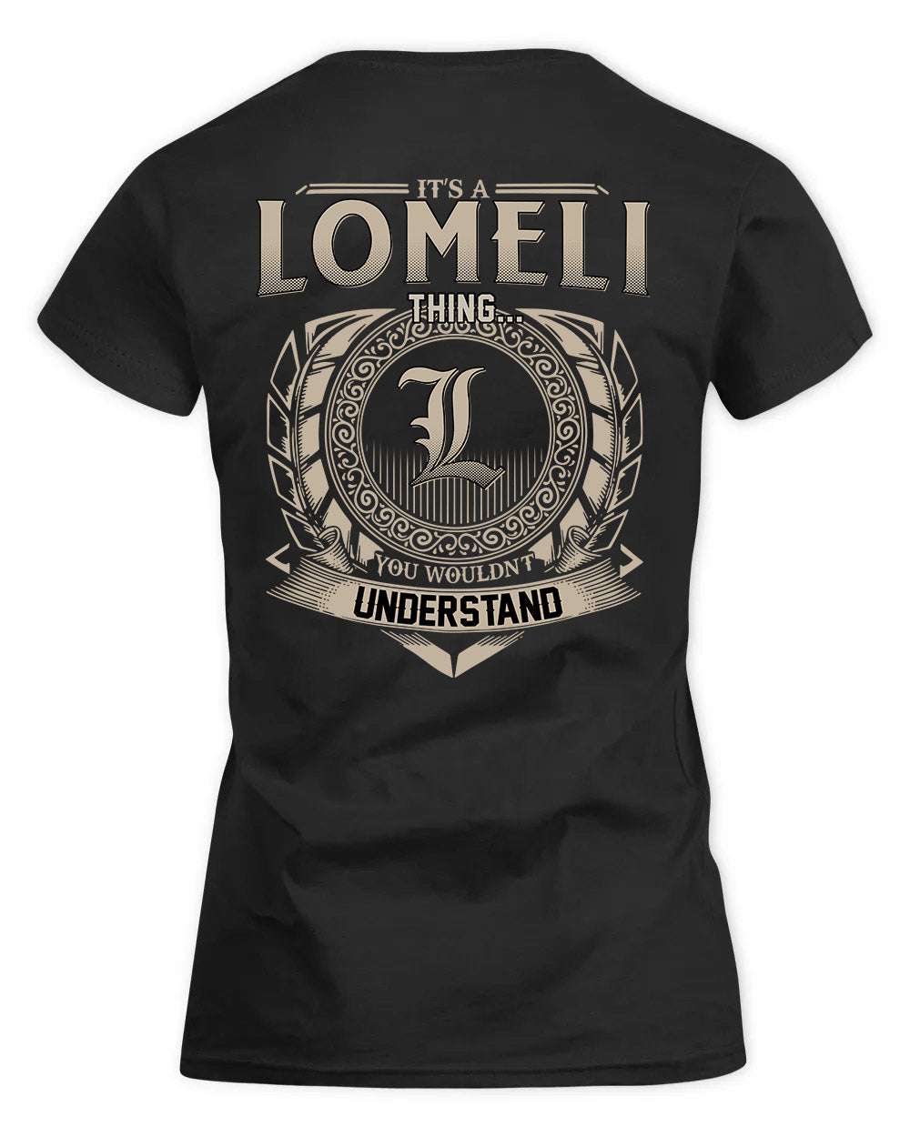 LOMELI HH88-K2–Personalized Name Quote Apparel “It’s a/an NAME Thing You Wouldn’t Understand”
