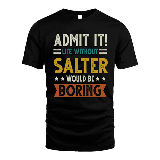 GORMLEY HH88-K2–Personalized Funny Quote Apparel “Life Without NAME Would Be Boring”