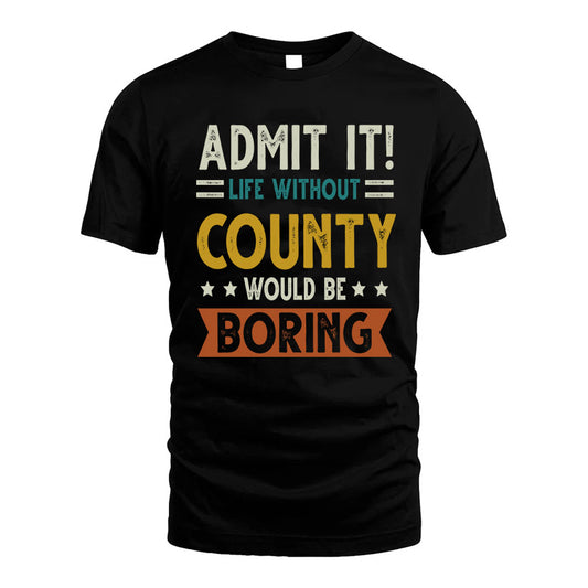 BIRMINGHAM HH88-K2–Personalized Funny Quote Apparel “Life Without NAME Would Be Boring”