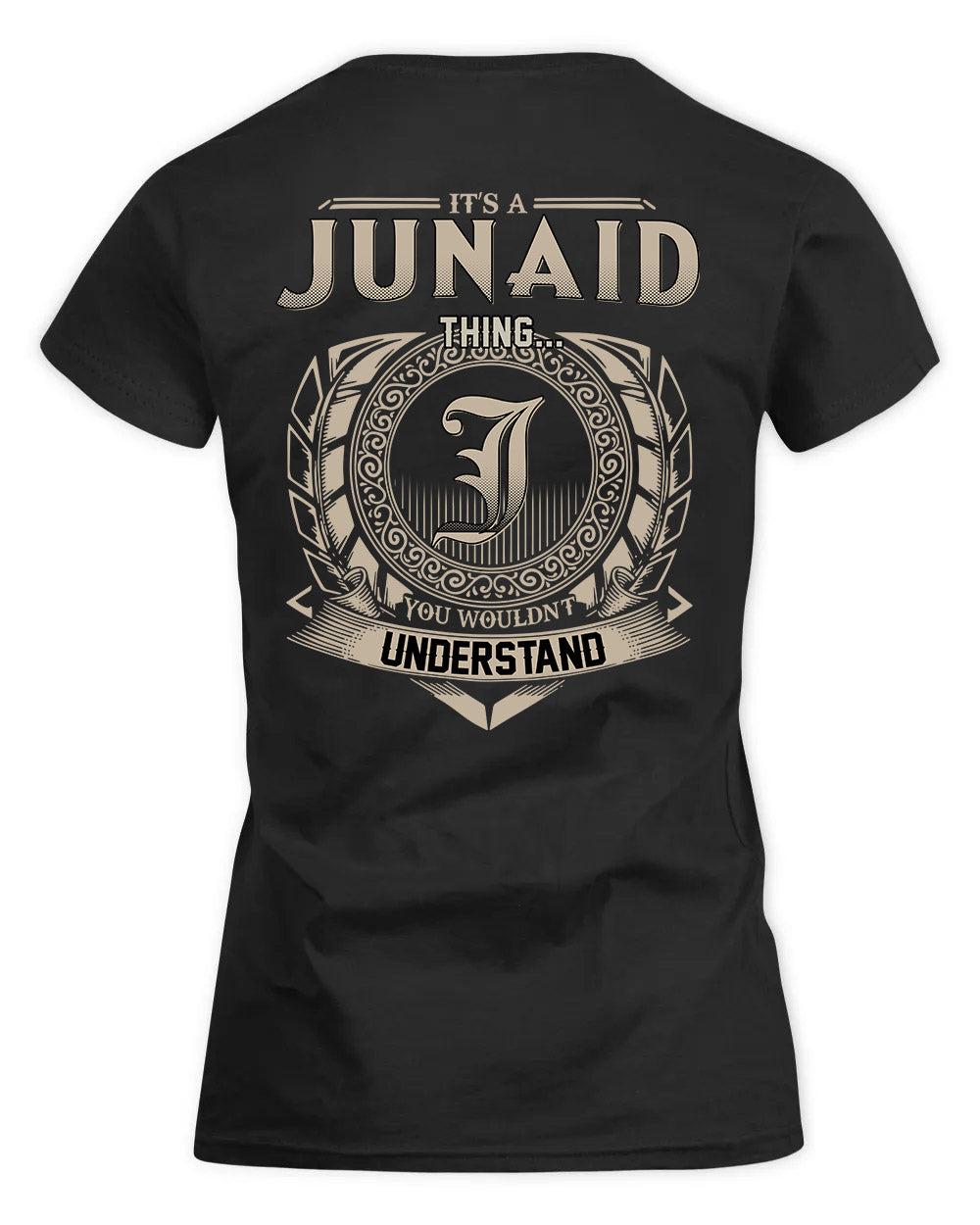 JUNAID HH88-K2–Personalized Name Quote Apparel “It’s a/an NAME Thing You Wouldn’t Understand”