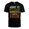 HUMBERTO HH88-K2–Personalized Funny Quote Apparel “Life Without NAME Would Be Boring”