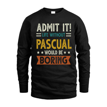 PASCUAL HH88-K2–Personalized Funny Quote Apparel “Life Without NAME Would Be Boring”