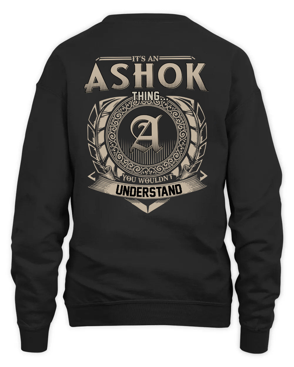 ASHOK HH88-K2–Personalized Name Quote Apparel “It’s a/an NAME Thing You Wouldn’t Understand”