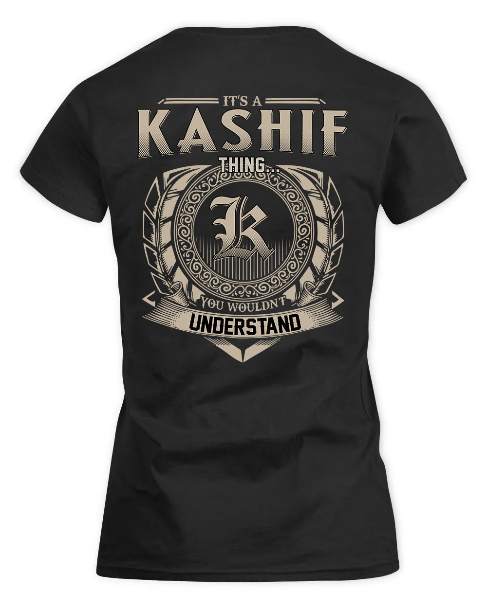 KASHIF HH88-K2–Personalized Name Quote Apparel “It’s a/an NAME Thing You Wouldn’t Understand”