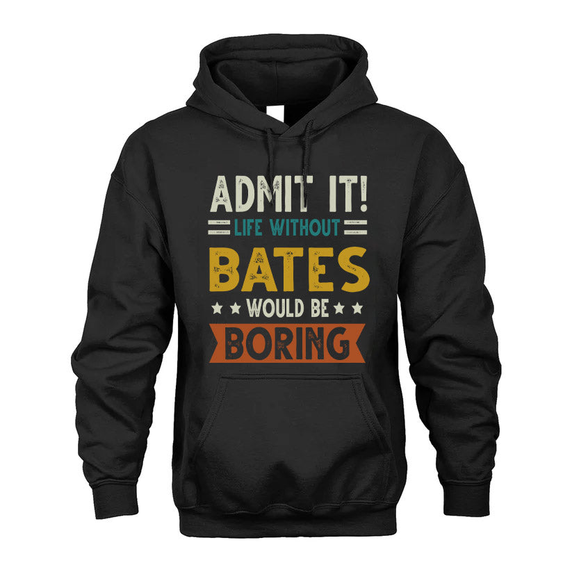 BATES HH88-K2–Personalized Funny Quote Apparel “Life Without NAME Would Be Boring”