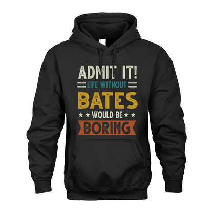 BATES HH88-K2–Personalized Funny Quote Apparel “Life Without NAME Would Be Boring”