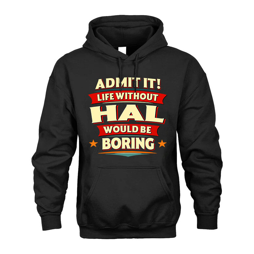 HAL HH88-K2-106–Personalized Funny Quote Apparel “Life Without NAME Would Be Boring”