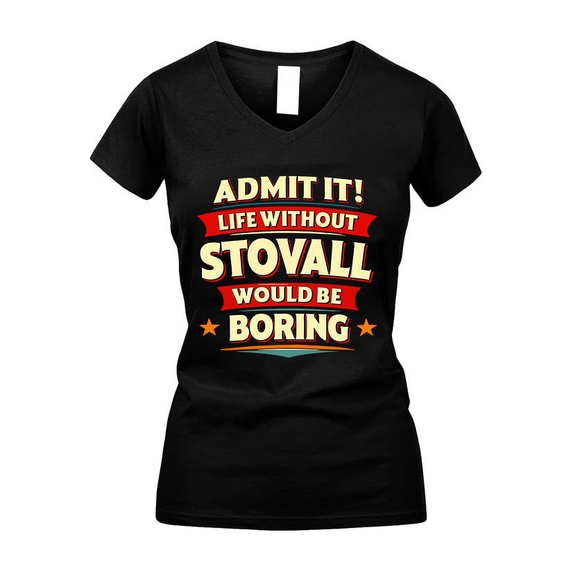 STOVALL HH88-K2-106–Personalized Funny Quote Apparel “Life Without NAME Would Be Boring”