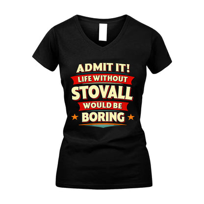 STOVALL HH88-K2-106–Personalized Funny Quote Apparel “Life Without NAME Would Be Boring”