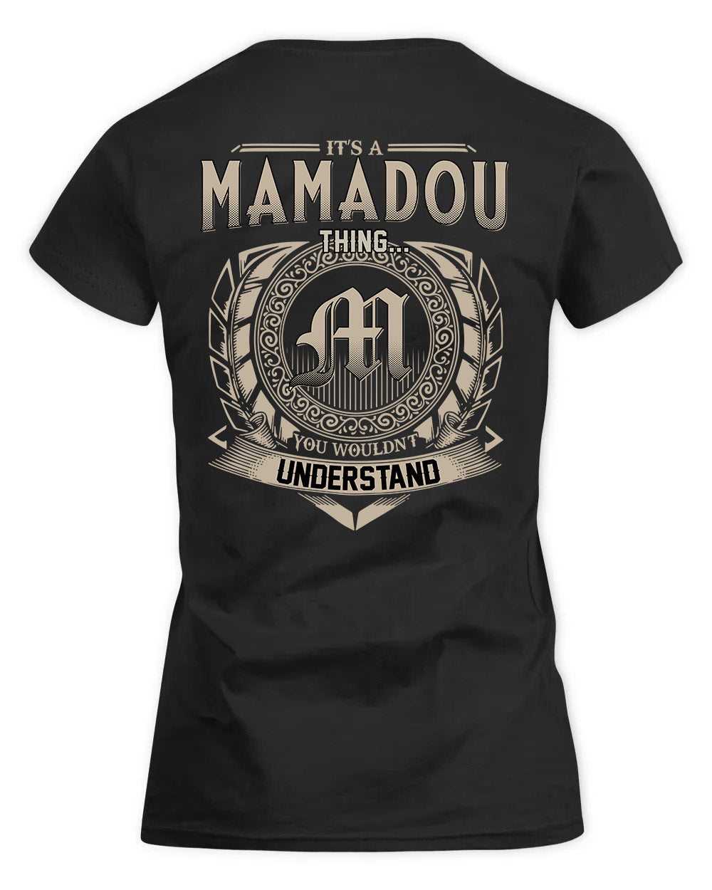 MAMADOU HH88-K2–Personalized Name Quote Apparel “It’s a/an NAME Thing You Wouldn’t Understand”