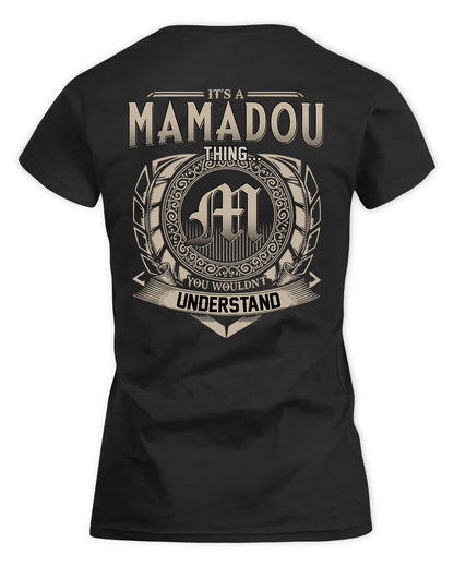 MAMADOU HH88-K2–Personalized Name Quote Apparel “It’s a/an NAME Thing You Wouldn’t Understand”