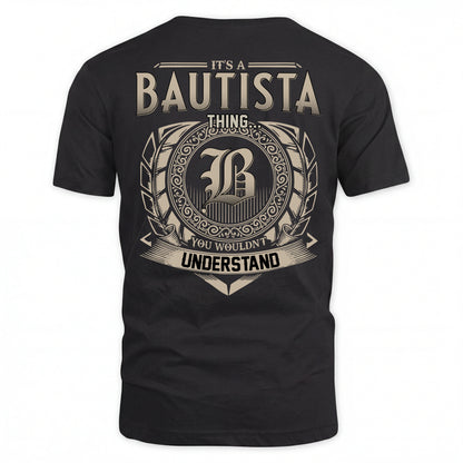 BAUTISTA HH88-K2–Personalized Name Quote Apparel “It’s an NAME Thing You Wouldn’t Understand”