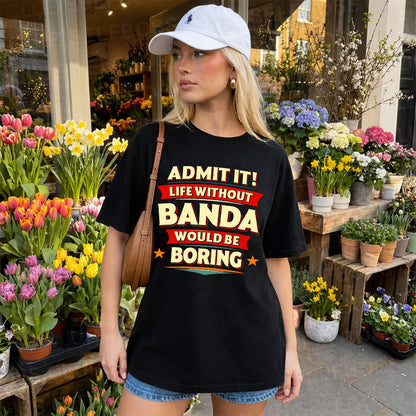 BANDA HH88-K2-106–Personalized Funny Quote Apparel “Life Without NAME Would Be Boring”