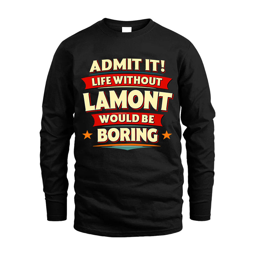 LAMONT HH88-K2-106–Personalized Funny Quote Apparel “Life Without NAME Would Be Boring”