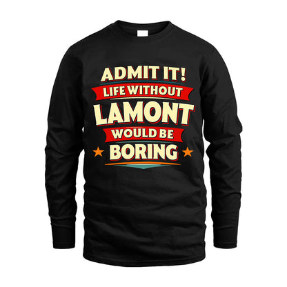 LAMONT HH88-K2-106–Personalized Funny Quote Apparel “Life Without NAME Would Be Boring”