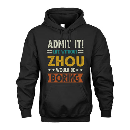 ZHOU HH88-K2–Personalized Funny Quote Apparel “Life Without NAME Would Be Boring”