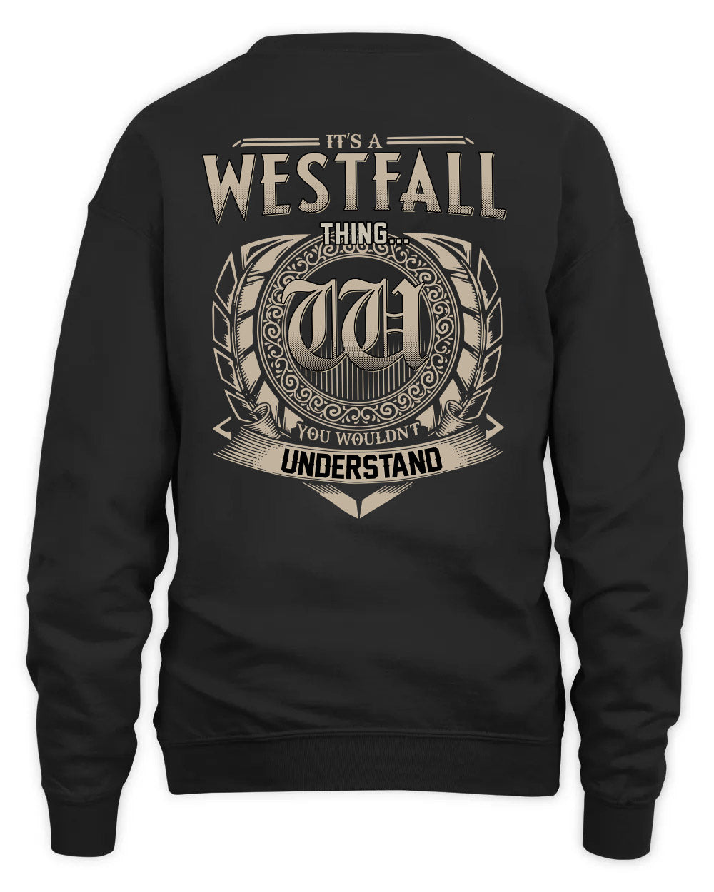 WESTFALL HH88-K2–Personalized Name Quote Apparel “It’s a/an NAME Thing You Wouldn’t Understand”