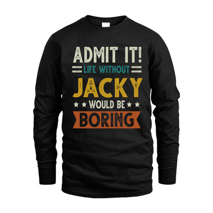 COMFORT HH88-K2–Personalized Funny Quote Apparel “Life Without NAME Would Be Boring”