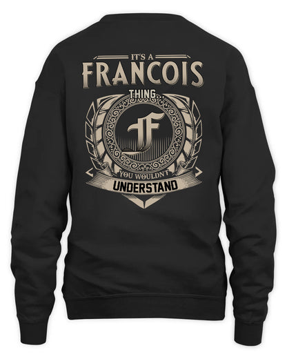 FRANCOIS HH88-K2–Personalized Name Quote Apparel “It’s a/an NAME Thing You Wouldn’t Understand”