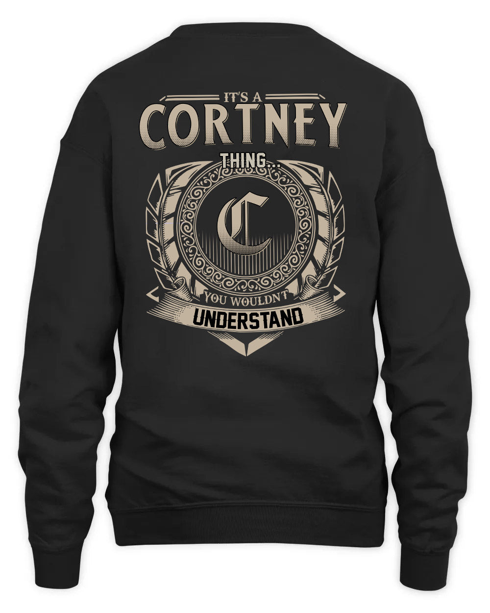 CORTNEY HH88-K2–Personalized Name Quote Apparel “It’s a/an NAME Thing You Wouldn’t Understand”